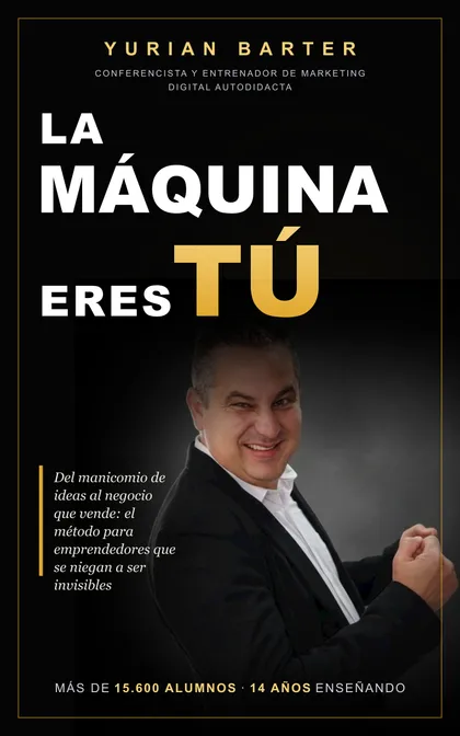 Libro La máquina eres tú, de Yurian Barter